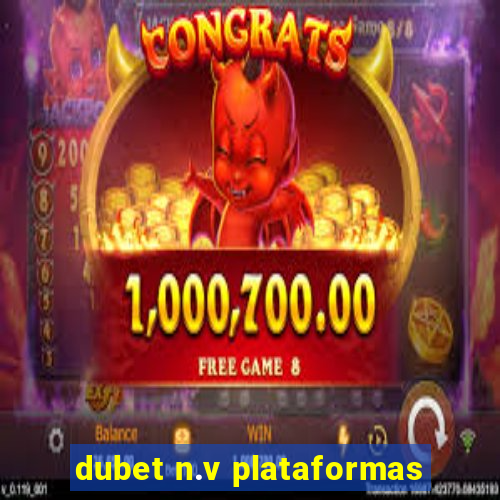 dubet n.v plataformas